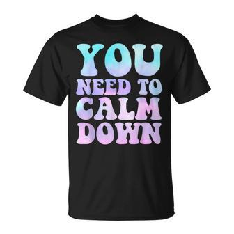 Retro Quote You Need To Calm Down Cool T-Shirt - Seseable