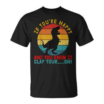 Retro T-Rex If You're Happy And You Know It Clap Your Oh T-Shirt - Seseable