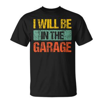 Retro Vintage I Will Be In The Garage Father's Day T-Shirt - Monsterry AU