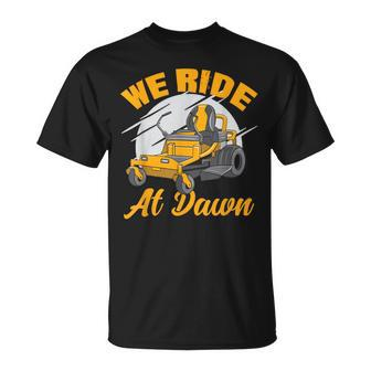 We Ride At Dawn Lawnmower Lawn Mowing Riding Mowers T-Shirt - Monsterry AU