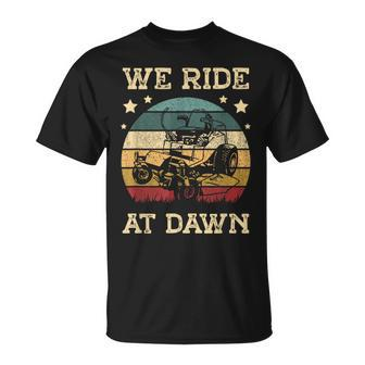 We Ride At Dawn Lawn Grass Gardener Gardening For A Mower T-Shirt - Monsterry AU