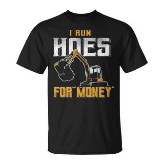 I Ride Hoes For Money Heavy Equipment Operator T-Shirt | Mazezy