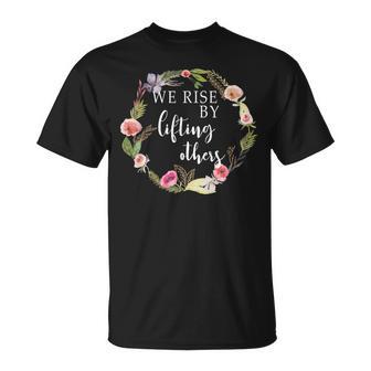 We Rise By Lifting Others Uplifting Positive Quote T-Shirt - Monsterry UK