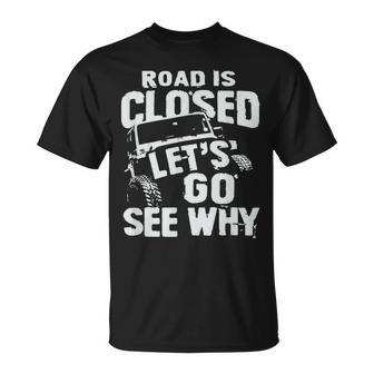 Road Closed Adventure Begins Truck Enthusiasts' Choice T-Shirt - Monsterry AU