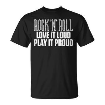 Rock N Roll Love It Loud Play It Proud Music T-Shirt - Monsterry UK