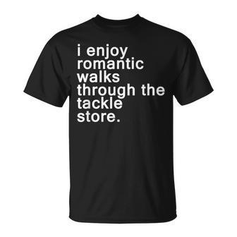 Romantic Walks Through The Tackle Store Fishing Joke T-Shirt - Monsterry AU