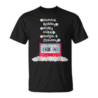 Ronnie Bobby Ricky Mike Ralph And Johnny Kinda Boys We Like T-Shirt - Monsterry