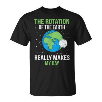 The Rotation Of The Earth Really Makes My Day T-Shirt - Monsterry