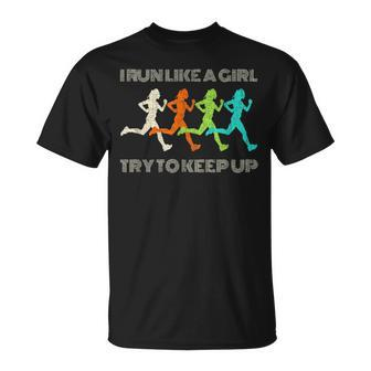 I Run Like A Girl Try To Keep Up For Runners T-Shirt - Monsterry DE