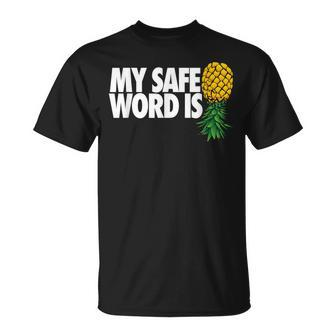 My Safe Word Is Pineapple Upside Down Pineapple Swinger T-Shirt - Monsterry