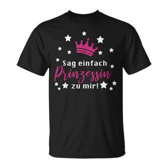 Sag Einfach Prinzessin Zu Mir Prinzessinnen T-Shirt - Geschenkecke