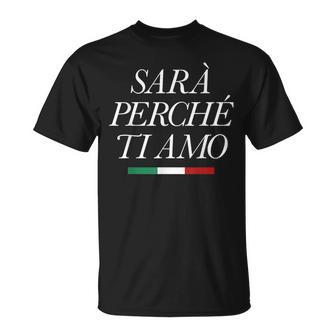 Sarà Perchè Ti Amo X Der Grund Weil Ich Dich Liebe Statement T-Shirt - Seseable