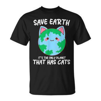 Save Earth It's The Only Planet That Has Cats Earth Day T-Shirt - Seseable