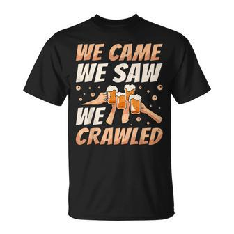 We Came We Saw We Crawled Bar Crawl Craft Beer Pub Hopping T-Shirt - Thegiftio