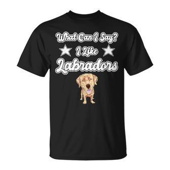 What Can I Say I Like Labradors Yellow Lab Labrador T-Shirt - Monsterry AU