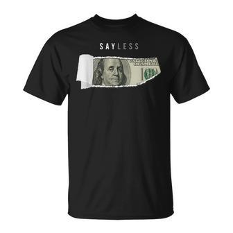 Say Less Money Dollar Sign Business Cryptocurrency Rich Earn T-Shirt - Monsterry