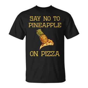 Say No To Pineapple On Pizza T-Shirt - Monsterry CA