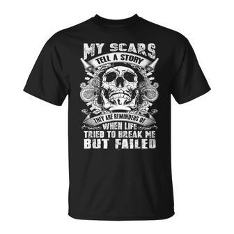 My Scars Tell A Story When Life Tired To Break Me But Failed T-Shirt - Monsterry