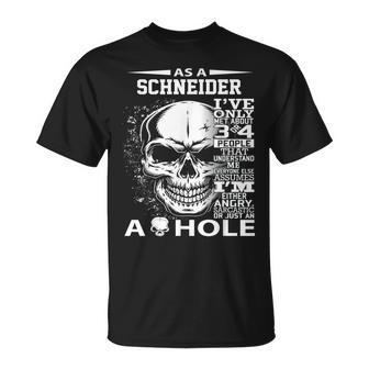 As A Schneider I've Only Met About 3 Or 4 People 300L2 It's T-Shirt - Seseable