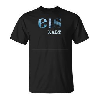 Schriftzug Eis Kalt Frostigen T-Shirt - Seseable