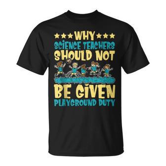 Science Teachers Should Not Given Playground Duty T-Shirt - Monsterry DE