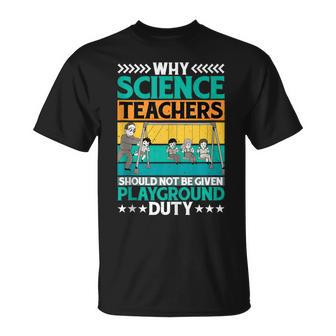 Science Teachers Should Not Iven Playground Duty T-Shirt - Monsterry AU