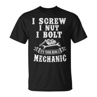 I Screw I Nut I Bolt It`S Tough Being A Mechanic T-Shirt - Monsterry AU