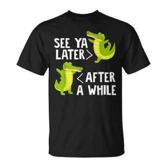 See You Later After A While Crocodile Alligator Kawaii T-Shirt - Monsterry