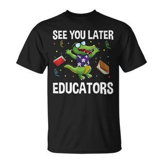 See You Later Educators Crocodile End Of School Summer Break T-Shirt - Monsterry