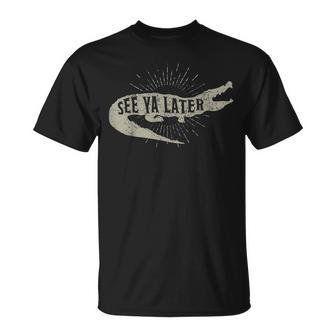 See Ya Later Alligator Gator Crocodile T-Shirt - Monsterry UK