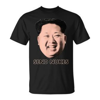 Send Nukes Kim Jong-Un T T-Shirt - Thegiftio UK