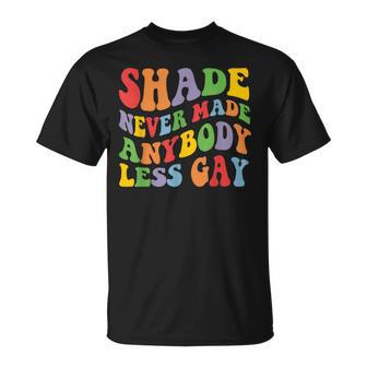 Shade Never Made Anybody Less Gay Rainbow Lgbt Lesbian Pride T-Shirt - Monsterry UK