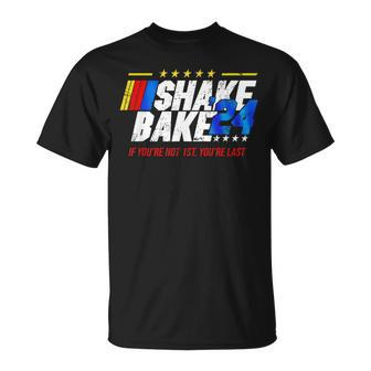 Shake And Bake 24 If You’Re Not 1St You’Re Last 2024 T-Shirt | Mazezy