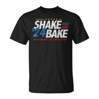 Shake And Bake 24 If You're Not 1St You're Last T-Shirt - Seseable