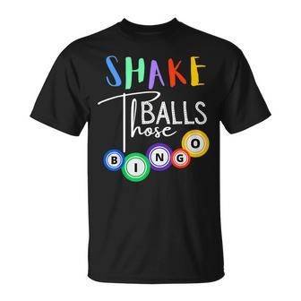 Shake Those Balls Bingo Player Casino Gambling Lovers T-Shirt - Seseable