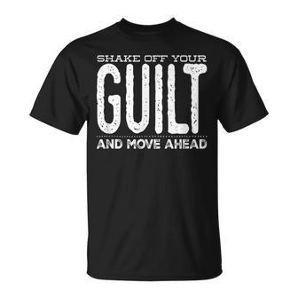 Shake Off Your Guilt & Move Ahead T-Shirt - Monsterry CA