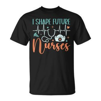 I Shape Future Nurses Educator Clinical Nursing Instructor T-Shirt - Monsterry CA