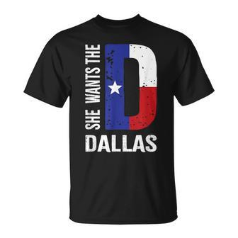 She Wants The D For Dallas Proud Texas Flag T-Shirt - Monsterry DE