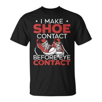 I Make Shoe Contact Before Eye Contact Sneakerhead T-Shirt - Monsterry CA