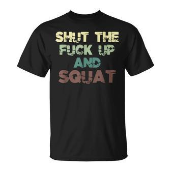 Shut The Fuck Up And Squat Fitness Vintage Profanity T-Shirt - Monsterry