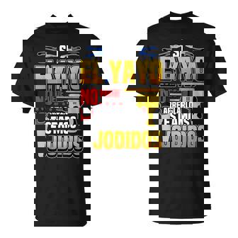 Si El Yayo No Puede Arreglarlo Estamos Jodidos Regalo Camiseta unisex - Regaloses