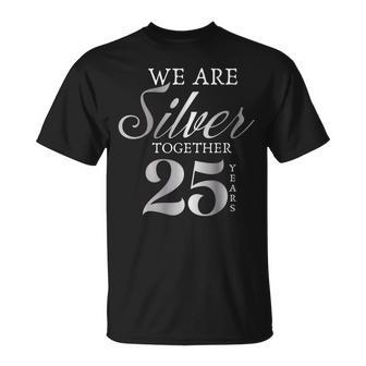 We Are Silver Together 25 Years Silver Wedding Anniversary T-Shirt - Monsterry DE