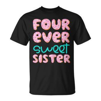 Sister 4Th Birthday Four Ever Sweet Donut Fourth Bday T-Shirt - Monsterry AU