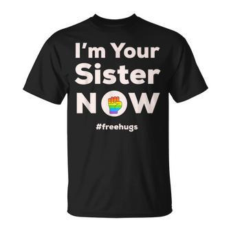 I Am Your Sister Now Gay Pride Rainbow Fist Free Hugs T-Shirt - Monsterry
