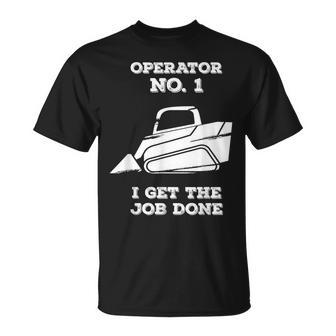 Skid Sr Operator I Get The Job Done T-Shirt - Monsterry