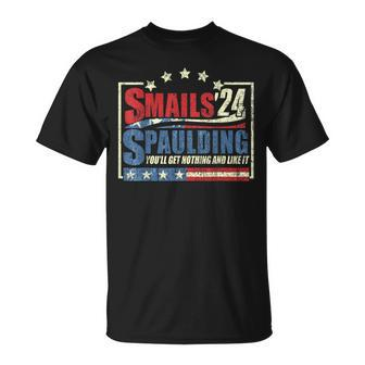 Smails Spaulding'24 You'll Get Nothing And Like It T-Shirt - Seseable