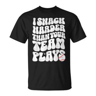 I Snack Harder Than Your Team Plays Softball Baseball Saying T-Shirt | Mazezy CA