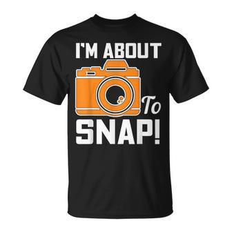 Im About To Snap Photography Camera T-Shirt - Monsterry AU
