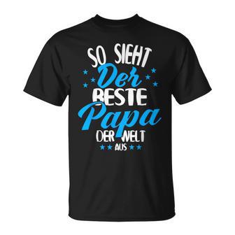 So Sieht Der Beste Papa Der Welt Aus T-Shirt - Geschenkecke