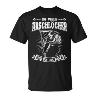 So Viele Arschlöcher Und Nur Eine Sense Sayings T-Shirt - Seseable